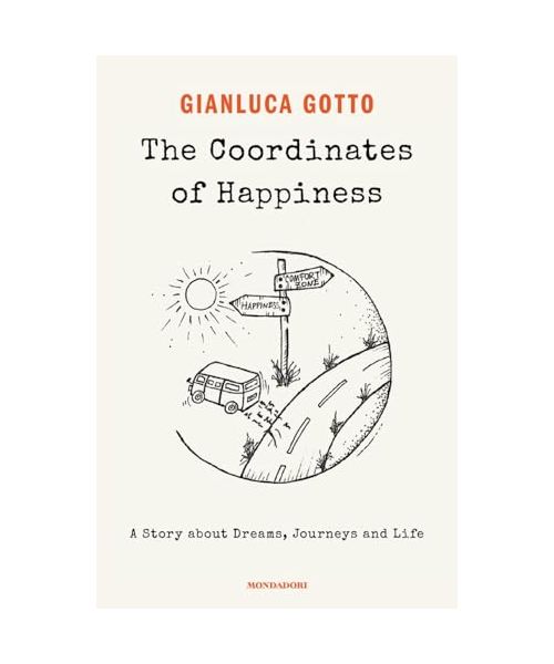 The coordinates of happiness. A story about dreams, journeys and life