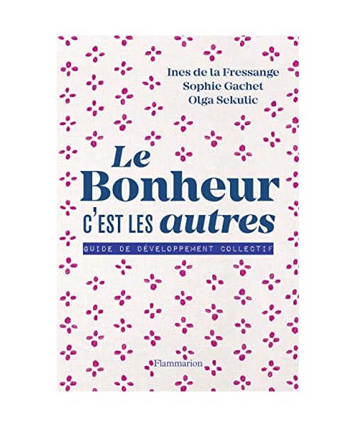 Le bonheur c'est les autres !: Guide de développement collectif