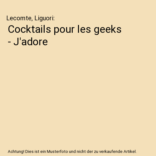 Cocktails pour les geeks - J'adore
