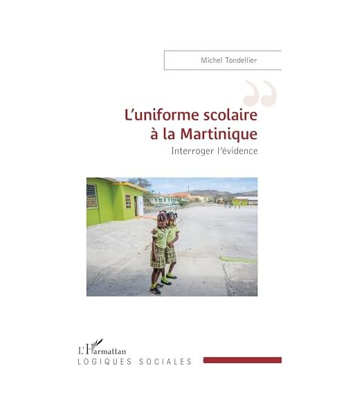 L¿uniforme scolaire à la Martinique: Interroger l¿évidence
