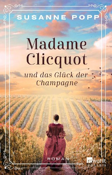 Madame Clicquot und das Glück der Champagne