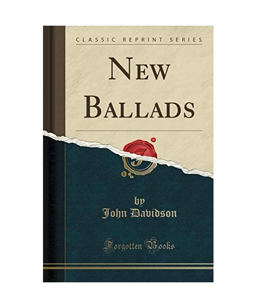 New Ballads (Classic Reprint)