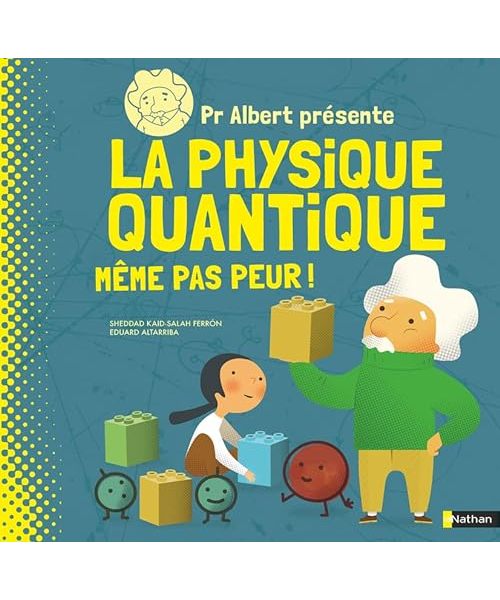 Pr Albert présente La physique quantique - Même pas peur !