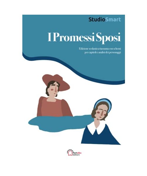 I Promessi Sposi: Edizione scolastica riassunta con schemi per capitoli e analisi dei personaggi (Studio Smart)