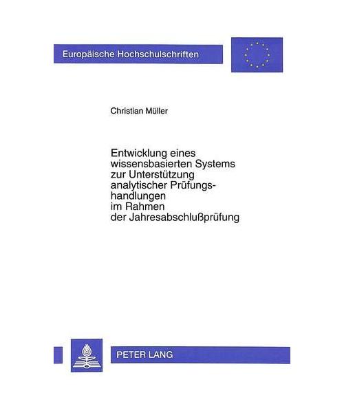 Entwicklung eines wissensbasierten Systems zur Unterstützung analytischer Prüfungshandlungen im Rahmen der Jahresabschlußprüfung