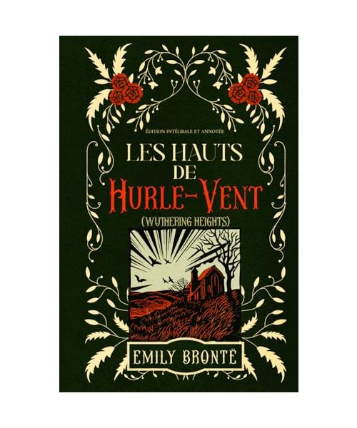 Les Hauts de Hurle-Vent (WUTHERING HEIGHTS) Édition intégrale et annotée: Classic collector
