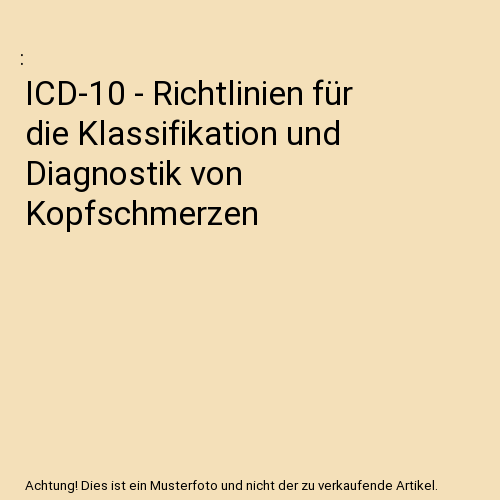 ICD-10 - Richtlinien für die Klassifikation und Diagnostik von Kopfschmerzen