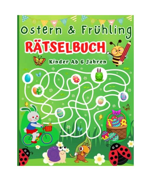 Rätselbuch ab 6 Jahren Ostern und Frühling: Rätsespaß mit Logikrätsel, Punkt zu Punkt, Zeichnen, Labyrinthe, Zählspiele, Wortsuchrätsel, Fehlersuche für Mädchen & Jungen