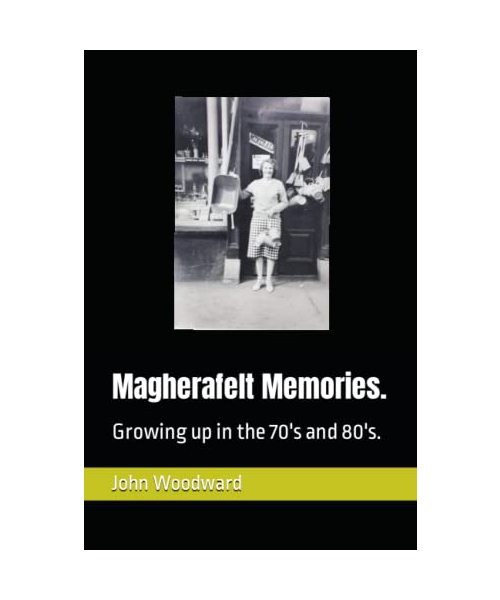 Magherafelt Memories.: Growing up in the 70's and 80's.