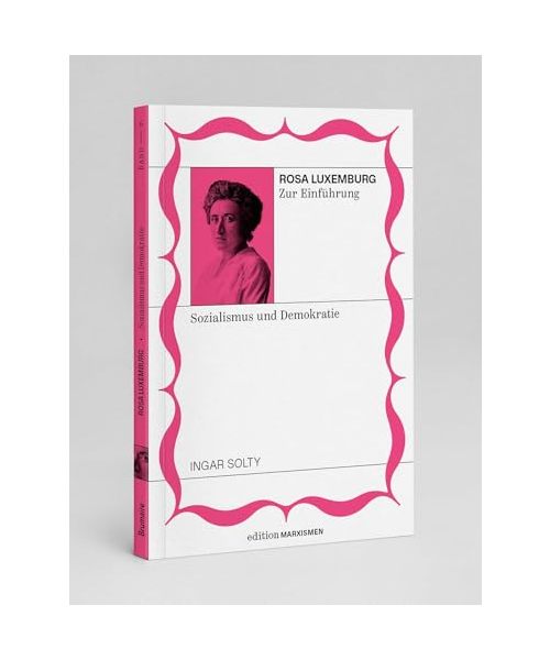 Rosa Luxemburg zur Einführung: Sozialismus und Demokratie