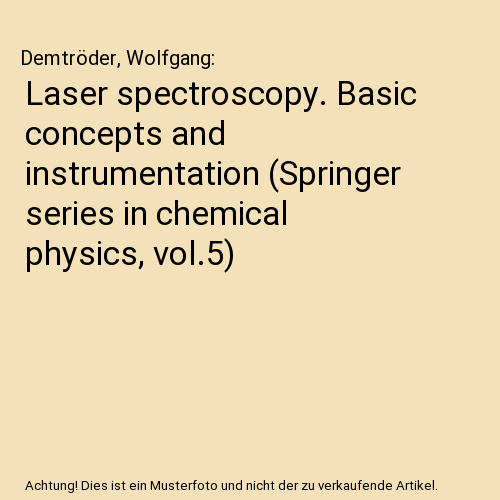 Laser spectroscopy. Basic concepts and instrumentation (Springer series in chemical physics, vol.5)