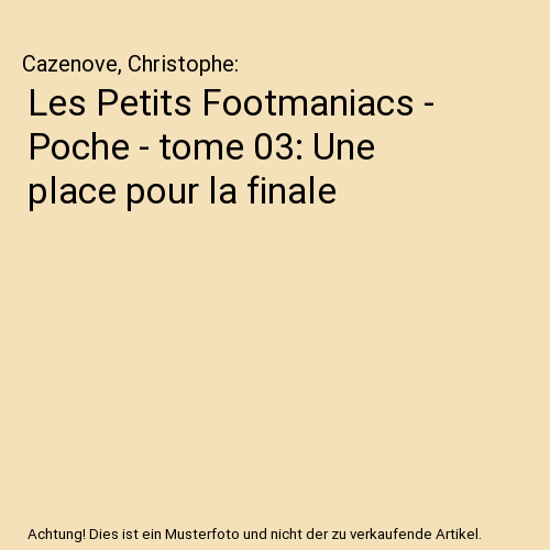 Les Petits Footmaniacs - Poche - tome 03: Une place pour la finale