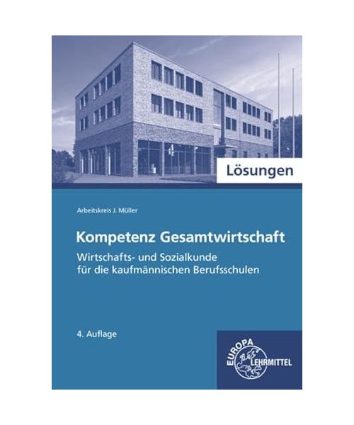 Lösungen zu 91956: Wirtschafts- und Sozialkunde - Allgemeine Wirtschaftslehre für kaufmännische Berufe nach Kompetenzbereichen