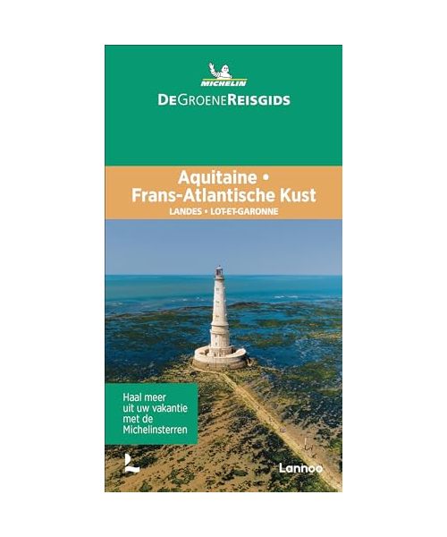 Gironde - Landes - Lot-et-Garonne: Nouvelle-Aquitaine (De Groene Reisgids)