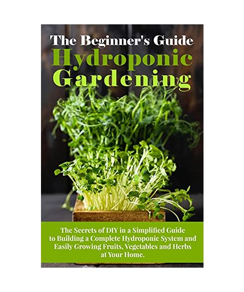 The Beginner's Guide To Hydroponic Gardening