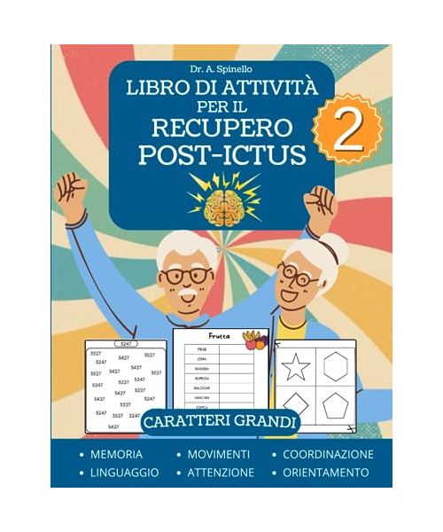 Libro di Attività per il Recupero Post-Ictus Vol 2: Puzzle e Giochi per Riabilitazione dalle Lesioni Cerebrali Post Stroke e Traumatiche e dall'Afasia - Caratteri Grandi