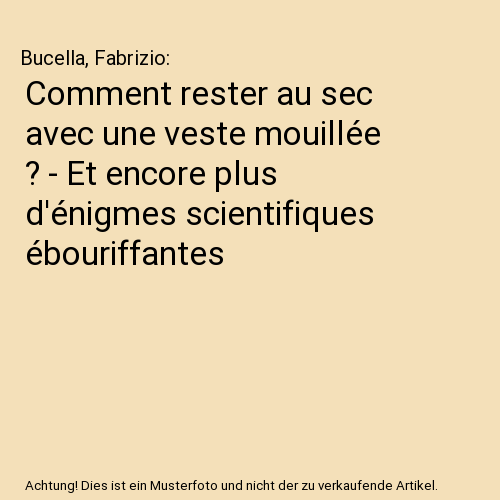 Comment rester au sec avec une veste mouillée ? - Et encore plus d'énigmes scientifiques ébouriffantes
