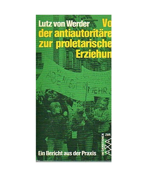 Von der antiautoritären zur proletarischen Erziehung. Ein Bericht aus der Praxis.
