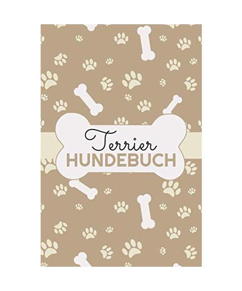 Terrier Hundebuch: Protokoll und Logbuch für das Hundetraining von Terrier - Ideal zur Erziehung von Hundewelpen und Hundetraining - Trainingstagebuch für Hundesport