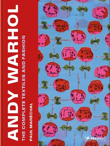 Andy Warhol: The Complete Textiles and Fashion