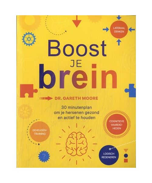 Boost je brein: 30 minutenplan om je hersenen gezond en actief te houden