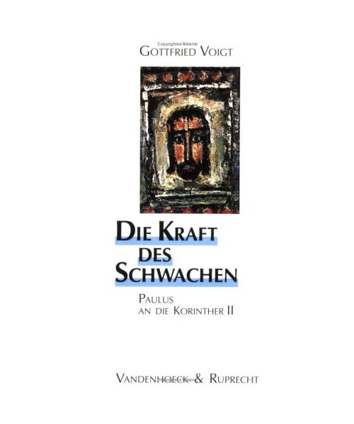 Die Kraft des Schwachen: Paulus an die Korinther II (Biblisch-theologische Schwerpunkte)