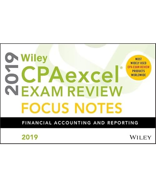 Wiley Cpaexcel Exam Review 2019 Focus Notes: Financial Accounting and Reporting