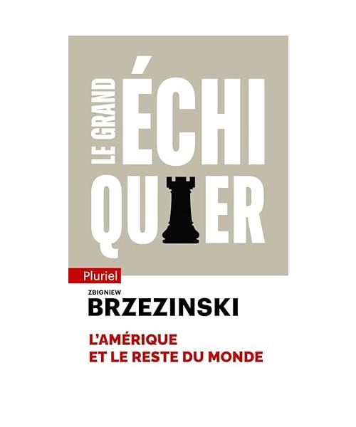Le grand échiquier: L'Amérique et le reste du monde
