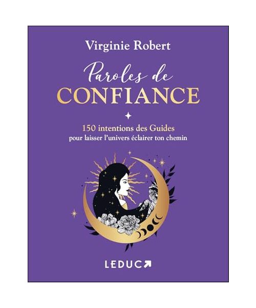 Paroles de confiance: 150 intentions des Guides pour laisser l’univers éclairer ton chemin