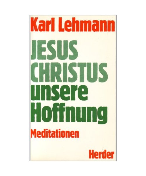 Jesus Christus unsere Hoffnung. Meditationen