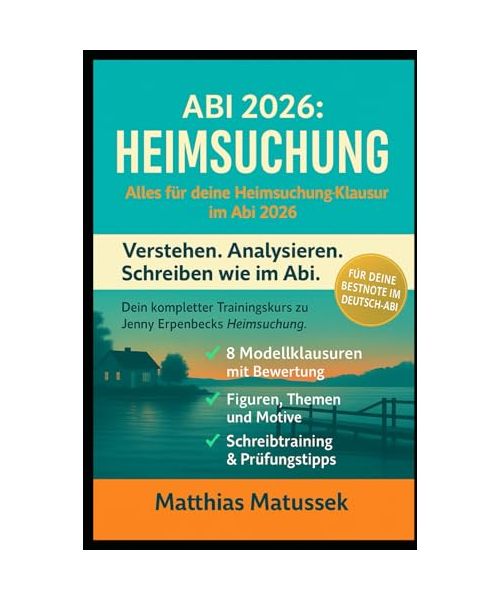 Abi 2026: Heimsuchung – Die komplette Abiturhilfe mit 8 Modellklausuren, Figuren, Motiven & Schreibtraining zu Jenny Erpenbecks Roman: Alles, was du ... erklärt, zentrale Figuren, Motive uvm.