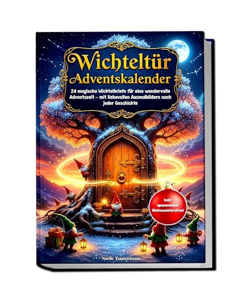 Wichteltür Adventskalender: 24 magische Wichtelbriefe für eine wundervolle Adventszeit – mit liebevollen Ausmalbildern nach jeder Geschichte. Inklusive spannender Weihnachtsrätsel