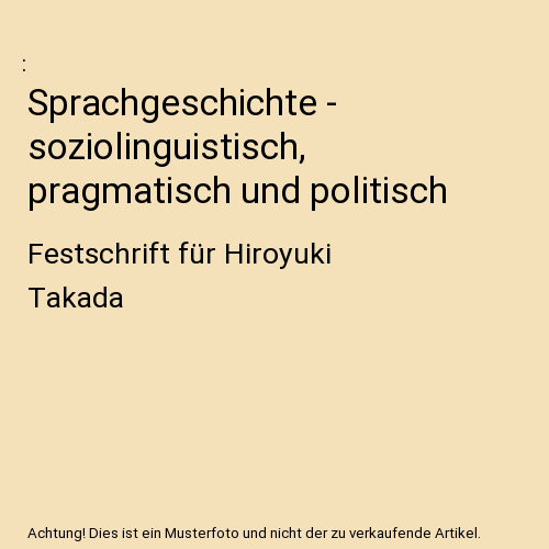 Sprachgeschichte - soziolinguistisch, pragmatisch und politisch