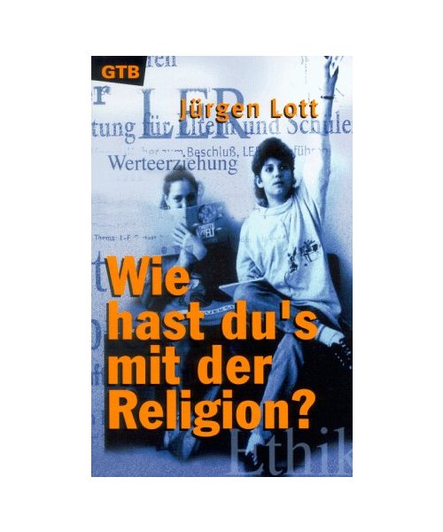 Wie hast du's mit der Religion?: Das neue Schulfach 'Lebensgestaltung - Ethik - Religionskunde' (LER) und die Werteerziehung in der Schule