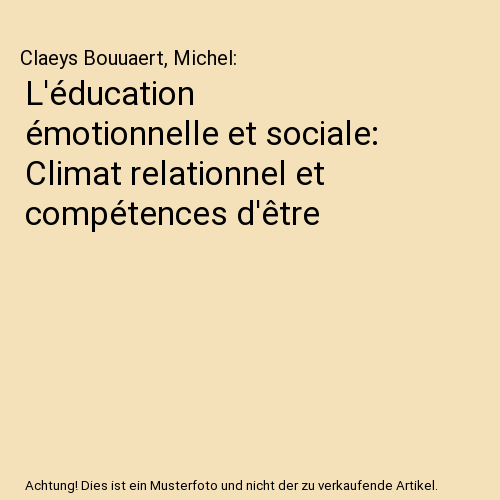 L'éducation émotionnelle et sociale: Climat relationnel et compétences d'être