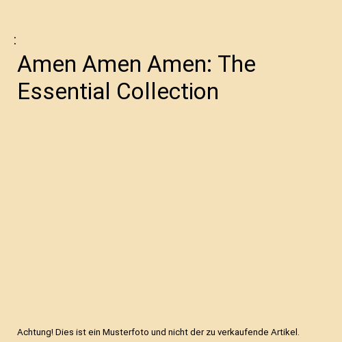 Amen Amen Amen: The Essential Collection