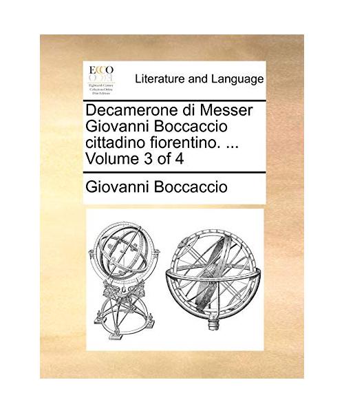 Decamerone Di Messer Giovanni Boccaccio Cittadino Fiorentino. ... Volume 3 of 4
