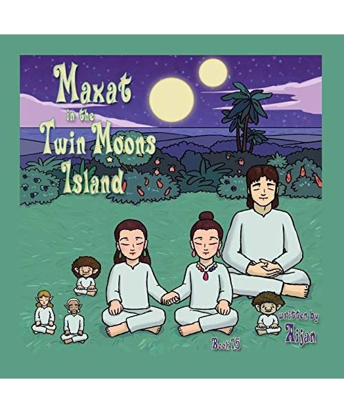 Maxat in the Twin Moons Island: Book 15