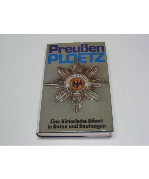 Preussen-Ploetz : e. histor. Bilanz in Daten u. Deutungen.