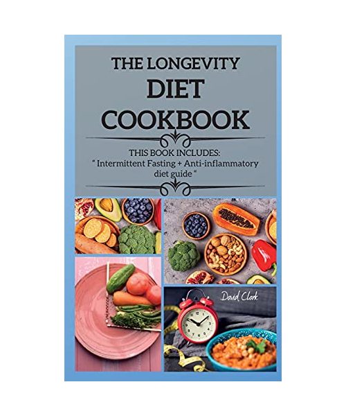 The Longevity Diet Cookbook: THIS BOOK INCLUDES: Intermittent Fasting + Anti- inflammatory diet guide