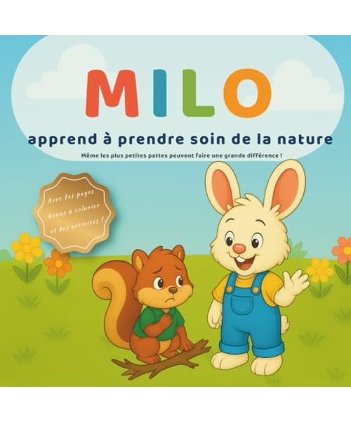 Milo apprend à prendre soin de la nature: Histoire écologique tendre avec coloriages pour enfants 3-6 ans - Protéger l’environnement, aimer les ... en s’amusant (Les petites leçons de Milo)