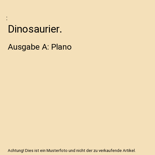 Dinosaurier.: Ausgabe A: Plano