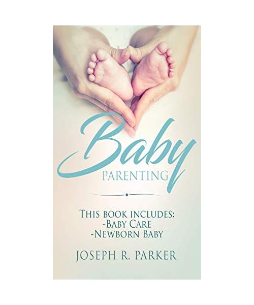 Baby Parenting: 2 Book box set. Includes: Newborn Baby, Baby Care. All you need to know about infant and toddler development, sleep, f