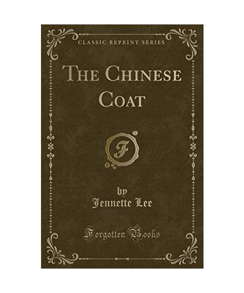 The Chinese Coat (Classic Reprint)