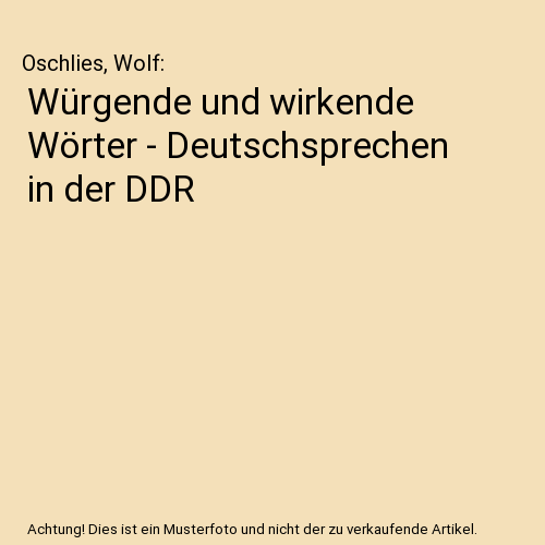 Würgende und wirkende Wörter - Deutschsprechen in der DDR
