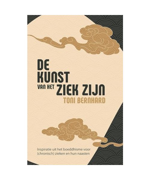 De kunst van het ziek zijn: inspiratie uit het boeddhisme voor (chronisch) zieken en hun naasten