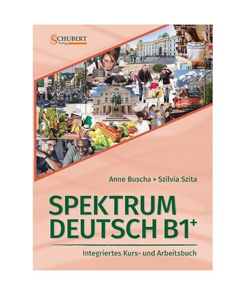 Spektrum Deutsch B1+: Integriertes Kurs- und Arbeitsbuch für Deutsch als Fremdsprache