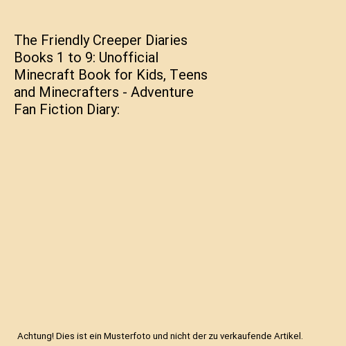 The Friendly Creeper Diaries Books 1 to 9: Unofficial Minecraft Book for Kids, Teens and Minecrafters - Adventure Fan Fiction Diary