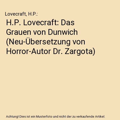 H.P. Lovecraft: Das Grauen von Dunwich (Neu-Übersetzung von Horror-Autor Dr. Zargota)