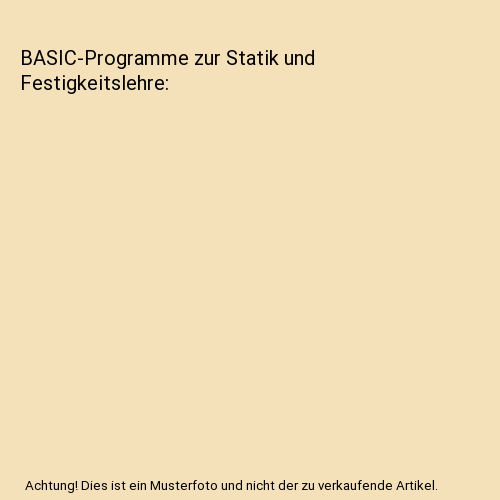 BASIC-Programme zur Statik und Festigkeitslehre
